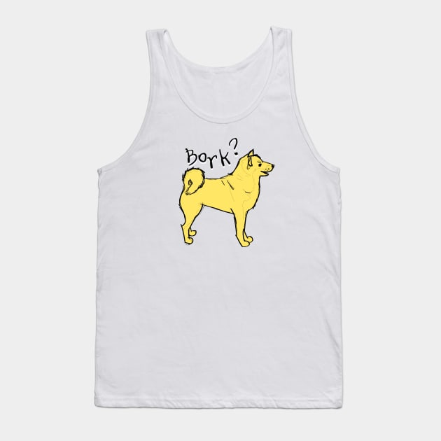 Bork? Tank Top by @akaluciarts